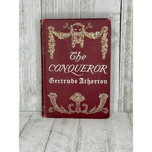 The Conqueror by Gertrude Atherton Hardcover Book 1902 First Edition
